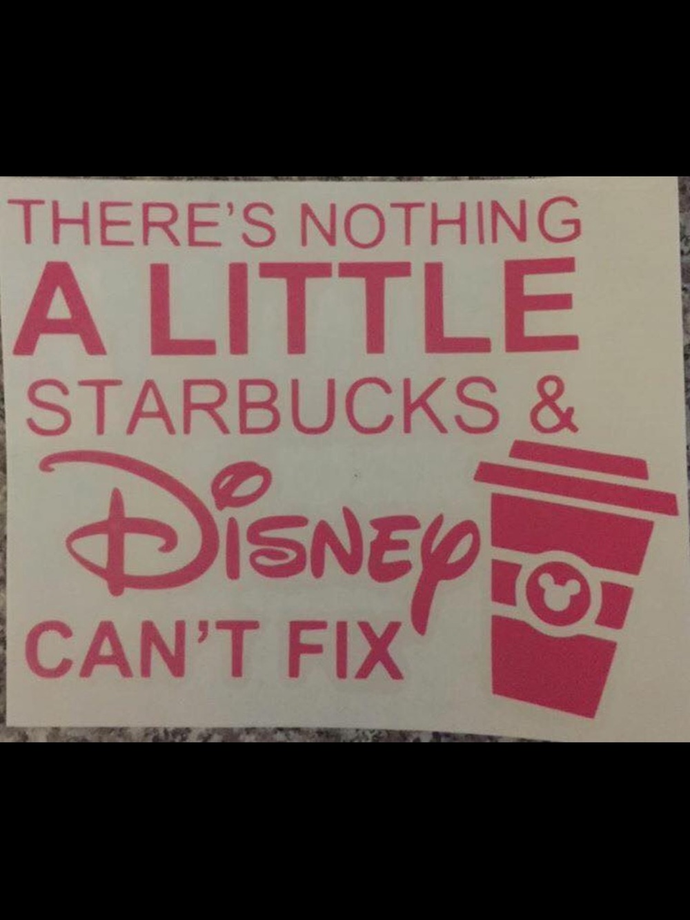 Pink "There's Nothing A Little Starbucks & Disney Can't Fix" Car Decal